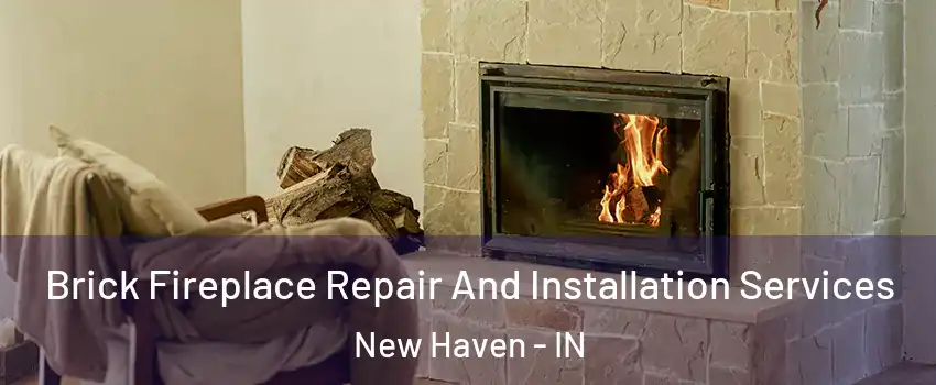  Brick Fireplace Repair And Installation Services New Haven - IN