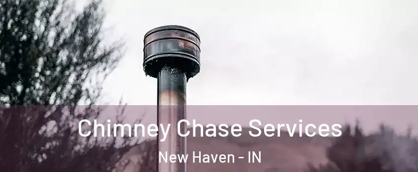  Chimney Chase Services New Haven - IN