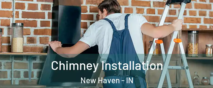  Chimney Installation New Haven - IN