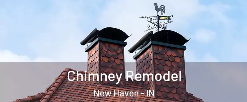  Chimney Remodel New Haven - IN
