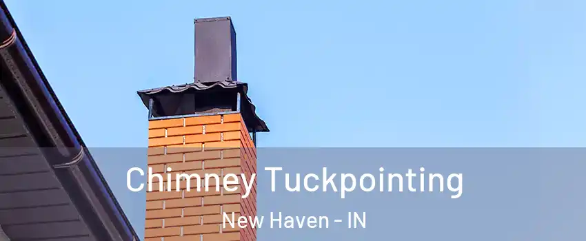  Chimney Tuckpointing New Haven - IN