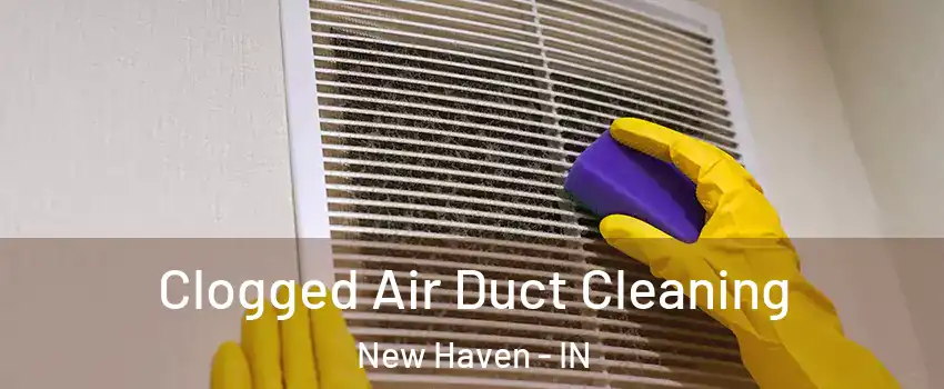 Clogged Air Duct Cleaning New Haven - IN