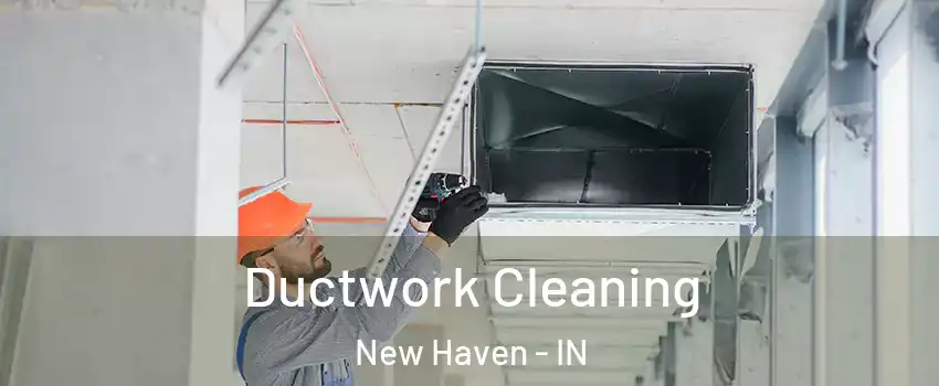  Ductwork Cleaning New Haven - IN