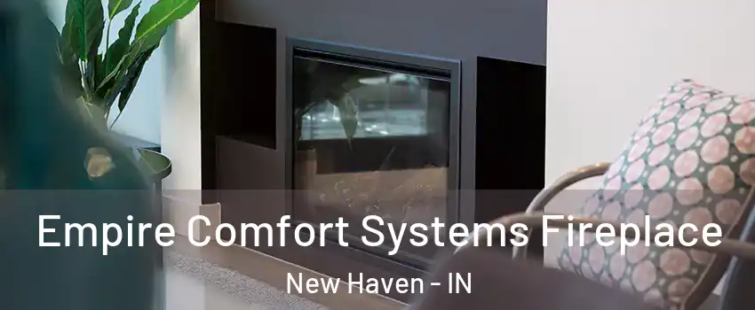  Empire Comfort Systems Fireplace New Haven - IN