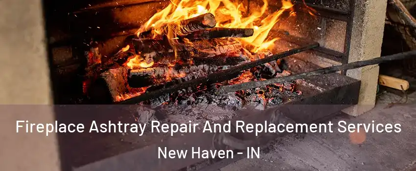  Fireplace Ashtray Repair And Replacement Services New Haven - IN