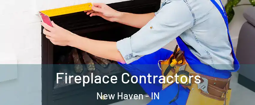  Fireplace Contractors New Haven - IN