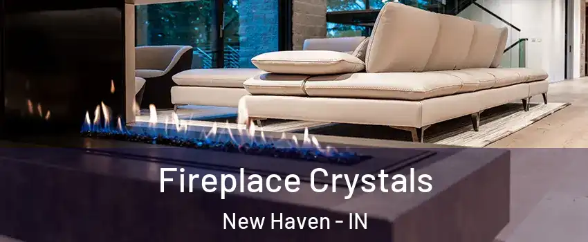  Fireplace Crystals New Haven - IN