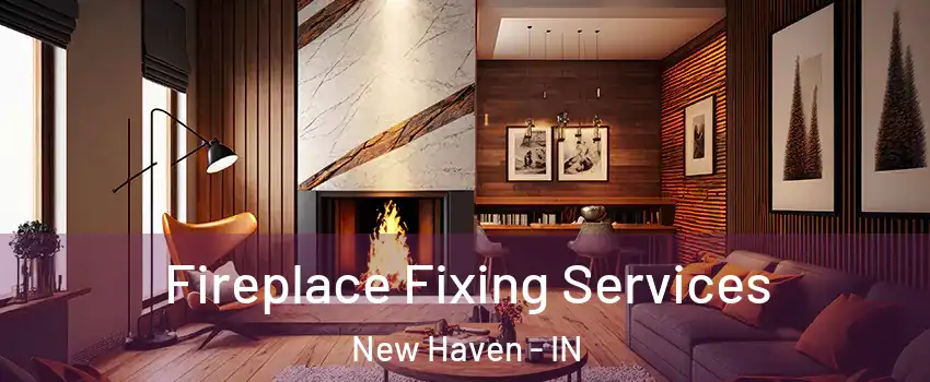  Fireplace Fixing Services New Haven - IN