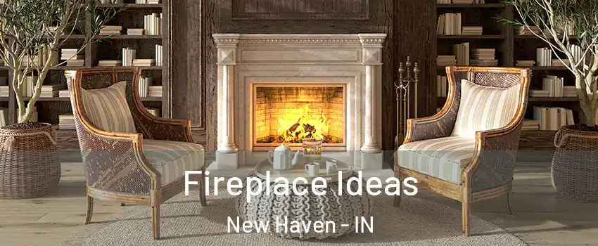  Fireplace Ideas New Haven - IN