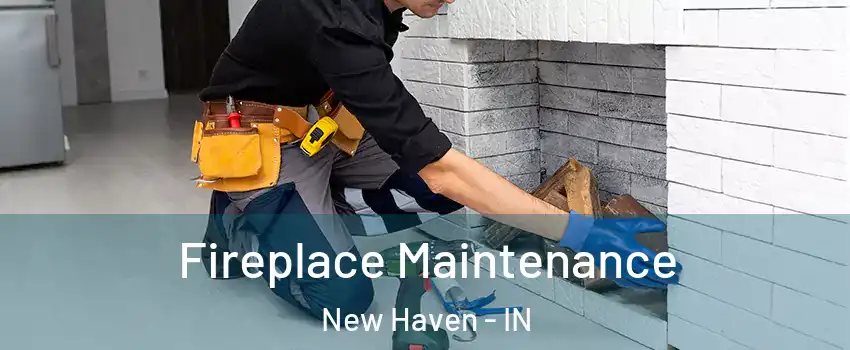  Fireplace Maintenance New Haven - IN