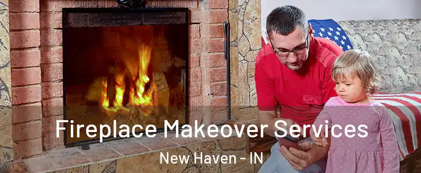  Fireplace Makeover Services New Haven - IN