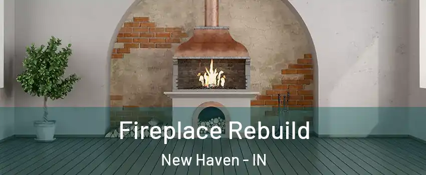  Fireplace Rebuild New Haven - IN