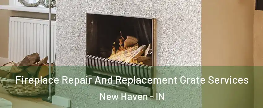  Fireplace Repair And Replacement Grate Services New Haven - IN