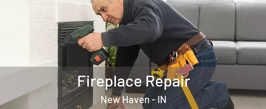  Fireplace Repair New Haven - IN