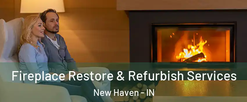  Fireplace Restore & Refurbish Services New Haven - IN