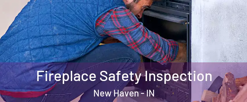  Fireplace Safety Inspection New Haven - IN