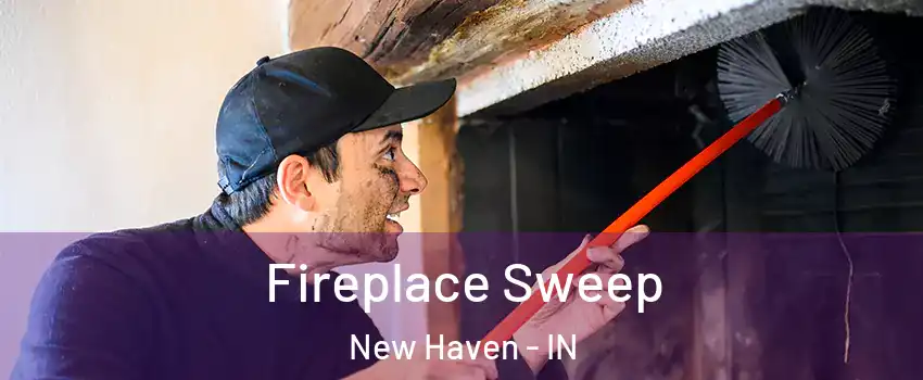  Fireplace Sweep New Haven - IN