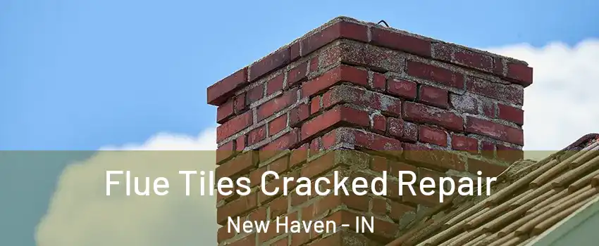  Flue Tiles Cracked Repair New Haven - IN