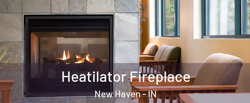  Heatilator Fireplace New Haven - IN