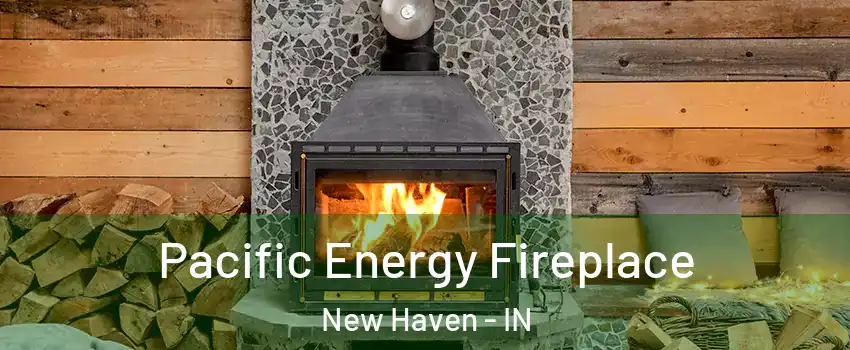  Pacific Energy Fireplace New Haven - IN