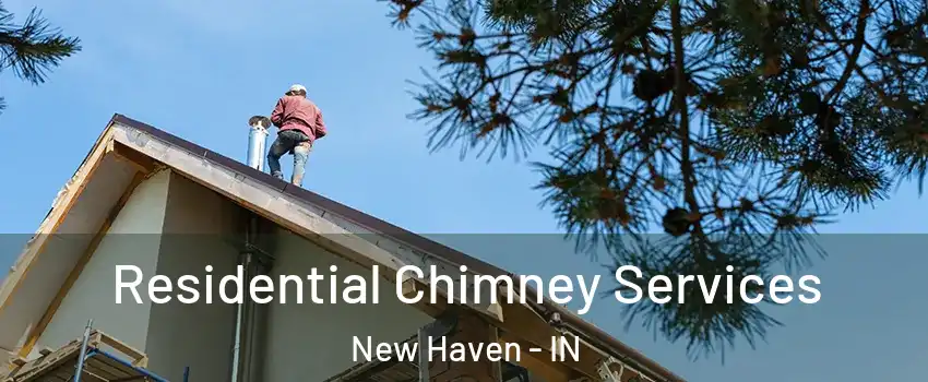  Residential Chimney Services New Haven - IN
