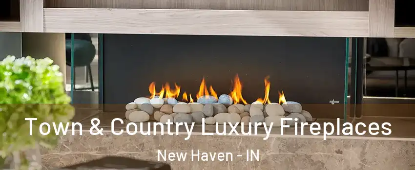  Town & Country Luxury Fireplaces New Haven - IN