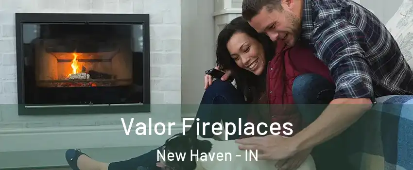  Valor Fireplaces New Haven - IN