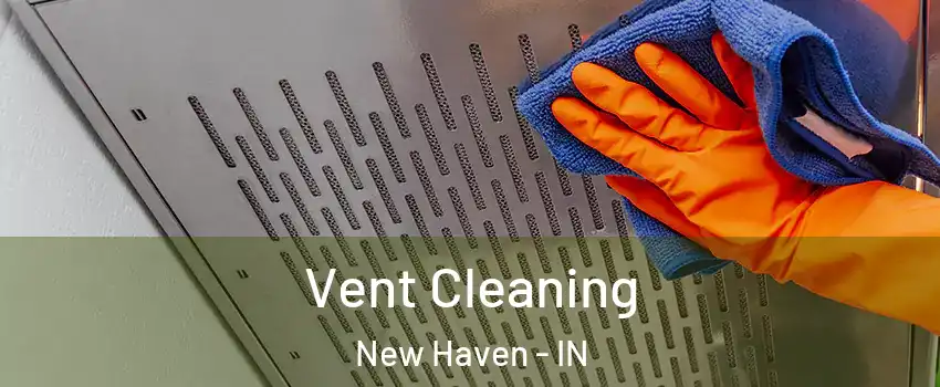  Vent Cleaning New Haven - IN